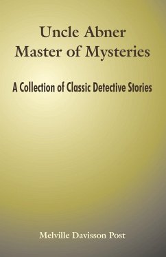 Uncle Abner Master of Mysteries - Post, Melville Davisson