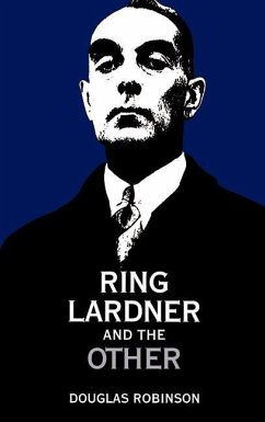 Ring Lardner and the Other - Robinson, Douglas