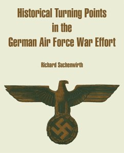 Historical Turning Points in the German Air Force War Effort - Suchenwirth, Richard