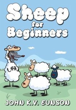 Sheep for Beginners: A Dip Into the World of Wool - Eunson, John K. V.