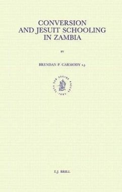 Conversion and Jesuit Schooling in Zambia: - Carmody S. J., Brendan P.