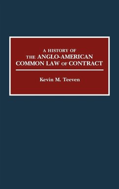 A History of the Anglo-American Common Law of Contract - Teeven, Kevin M.