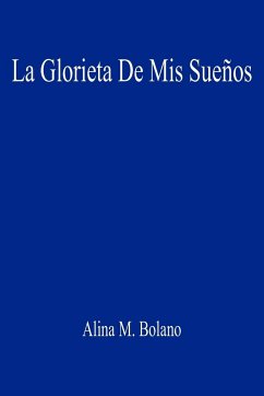 La Glorieta De Mis Sueños - Bolano, Alina M.