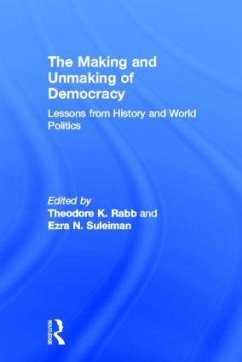 The Making and Unmaking of Democracy - Rabb, Theodore K. / Suleiman, Ezra N. (eds.)