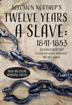 Solomon Northup's Twelve Years a Slave: 1841-1853 - Eakin, Sue