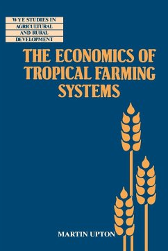 The Economics of Tropical Farming Systems - Upton, Martin; Martin, Upton