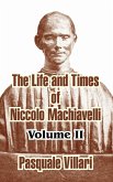 The Life and Times of Niccolo Machiavelli (Volume II)