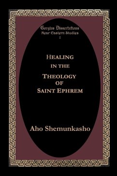 Healing in the Theology of Saint Ephrem - Shemunkasho, Aho