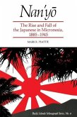 Nan'yō: The Rise and Fall of the Japanese in Micronesia, 1885-1945