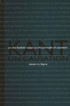 Kant on Causation: On the Fivefold Routes to the Principle of Causation - Bayne, Steven M.