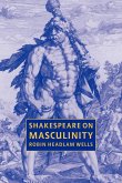 Shakespeare on Masculinity