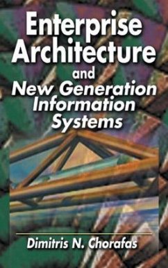 Enterprise Architecture and New Generation Information Systems - Chorafas, Dimitris N