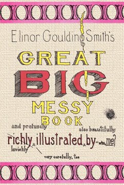 Elinor Goulding Smith's Great Big Messy Book - Smith, Elinor Goulding