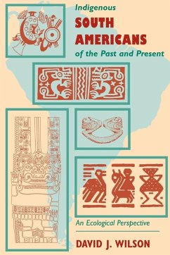 Indigenous South Americans Of The Past And Present - Wilson, David J