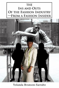 The Ins and Outs of the Fashion Industry--From a Fashion Insider - Brunson-Sarrabo, Yolanda