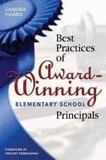 Best Practices of Award-Winning Elementary School Principals - Harris, Sandra