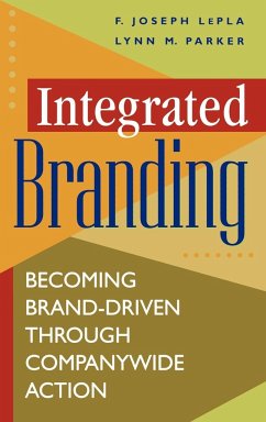 Integrated Branding - Lepla, F. Joseph; Parker, Lynn M.; Lepla, Joe