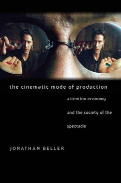 The Cinematic Mode of Production: Attention Economy and the Society of the Spectacle - Beller, Jonathan