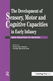 The Development Of Sensory, Motor And Cognitive Capacities In Early Infancy