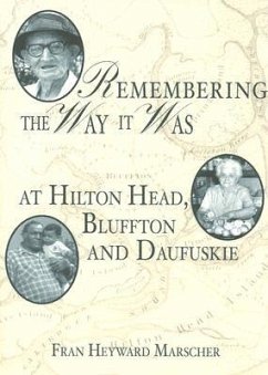 Remembering the Way It Was at Hilton Head, Bluffton and Daufuskie - Marscher, Fran Heyward