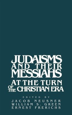 Judaisms and Their Messiahs at the Turn of the Christian Era - Neusner, Jacob / Green, William Scott / Frerichs, S. (eds.)