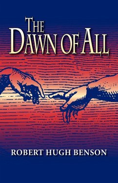 The Dawn of All Robert hugh Benson Author