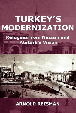 Turkey's Modernization: Refugees from Nazism and Atatrk's Vision - Reisman, Arnold
