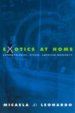 Exotics at Home: Anthropologies, Others, and American Modernity - Di Leonardo, Micaela