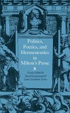 Politics, Poetics, and Hermeneutics in Milton's Prose