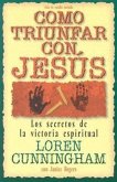 Como Triunfar Con, Jesus: Los Secretos de la Victoria Espiritual