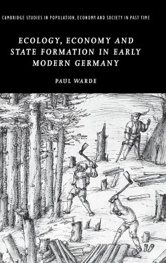 Ecology, Economy and State Formation in Early Modern Germany - Warde, Paul