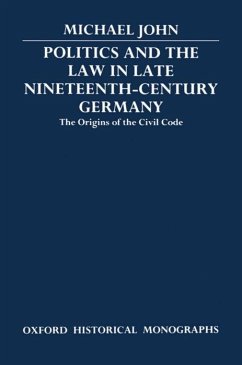 Politics and the Law in Late Nineteenth-Century Germany - John, Michael