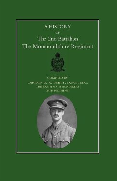 History of the 2nd Battalion the Monmouthshire Regiment - Brett, G. A.; Capt G. a. Brett