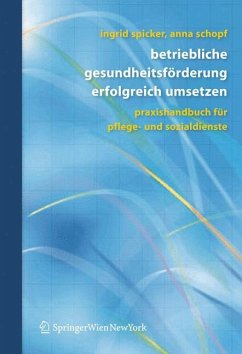 Betriebliche Gesundheitsförderung erfolgreich umsetzen - Spicker, Ingrid;Schopf, Anna