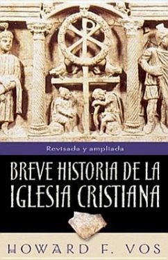 Breve Historia de la Iglesia Cristiana - Vos, Howard