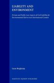 Liability and Environment: Private and Public Law Aspects of Civil Liability for Environmental Harm in an International Context