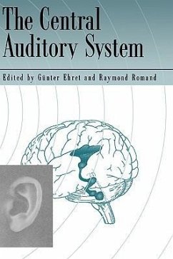 The Central Auditory System - Ehret, Gunter; Romand, Raymond