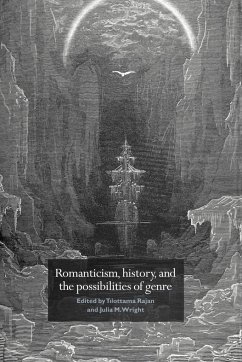 Romanticism, History, and the Possibilities of Genre - Rajan, Tilottama / Wright, Julia M. (eds.)