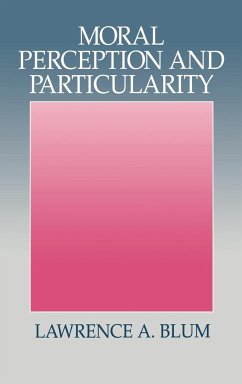 Moral Perception and Particularity - Blum, Lawrence A.; Lawrence a., Blum