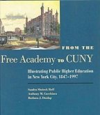 From the Free Academy to CUNY: Illustrating Public Higher Education in Nyc, 1847-1997