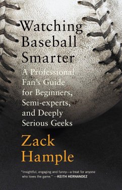 Watching Baseball Smarter - Hample, Zack