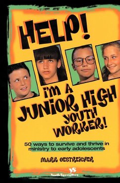 Help! I'm a Junior High Youth Worker! - Oestreicher, Mark