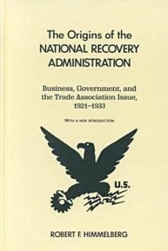 The Origins of the National Recovery Administration - Himmelberg, Robert