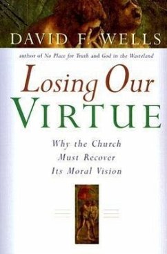 Losing Our Virtue - Wells, David F.