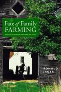 The Fate of Family Farming: Variations on an American Idea - Jager, Ronald