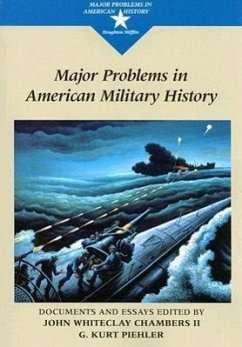 Major Problems in American Military History: Documents and Essays - Chambers, John; Piehler, G. Kurt