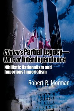 Clinton's Partial Legacy - Wars of Interdependence - Morman, Robert R.