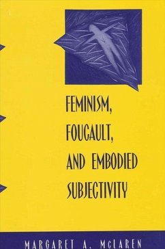 Feminism, Foucault, and Embodied Subjectivity - McLaren, Margaret A.