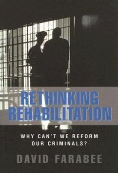 Rethinking Rehabilitation: Why Can't We Reform Our Criminals? - Farabee, David