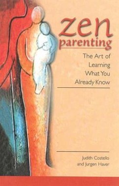 Zen Parenting: The Art of Learning What You Already Know - Costello, Judith